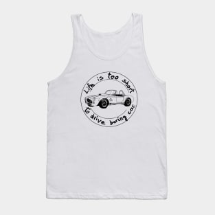 Life is too short to drive boring car Tank Top